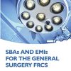SBAs and EMIs for the General Surgery FRCS (Oxford Higher Specialty Training) (Original PDF from Publisher) SBAs and EMIs for the General Surgery FRCS (Oxford Higher Specialty Training) (Original PDF from Publisher)