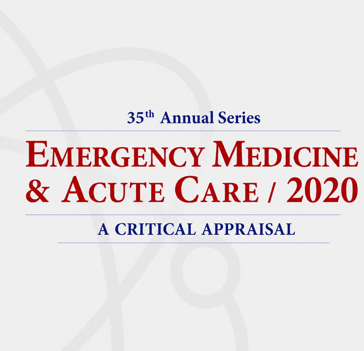 Emergency Medicine & Acute Care: A Critical Appraisal Series 2020 Emergency Medicine & Acute Care: A Critical Appraisal Series 2020