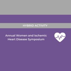 Cedars Sinai 17th Annual Women and Ischemic Heart Disease Symposium 2023