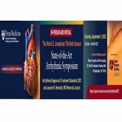 Penn Medicine The Mark E. Josephson Thirtieth Annual State-of-the-Art Arrhythmia Symposium 2023