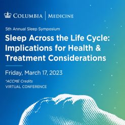 Sleep Across the Life Cycle Implications for Health & Treatment Considerations 2023