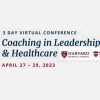 Harvard 14th Annual Coaching in Leadership and Healthcare 2023 Harvard 14th Annual Coaching in Leadership and Healthcare 2023