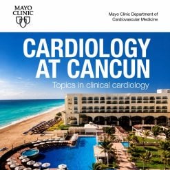 Mayo Clinic Cardiology at Cancun Topics in Clinical Cardiology 2023