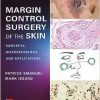 Margin Control Surgery Of The Skin: Concepts, Histopathology, And Applications (Original PDF From Publisher) Margin Control Surgery Of The Skin: Concepts, Histopathology, And Applications (Original PDF From Publisher)