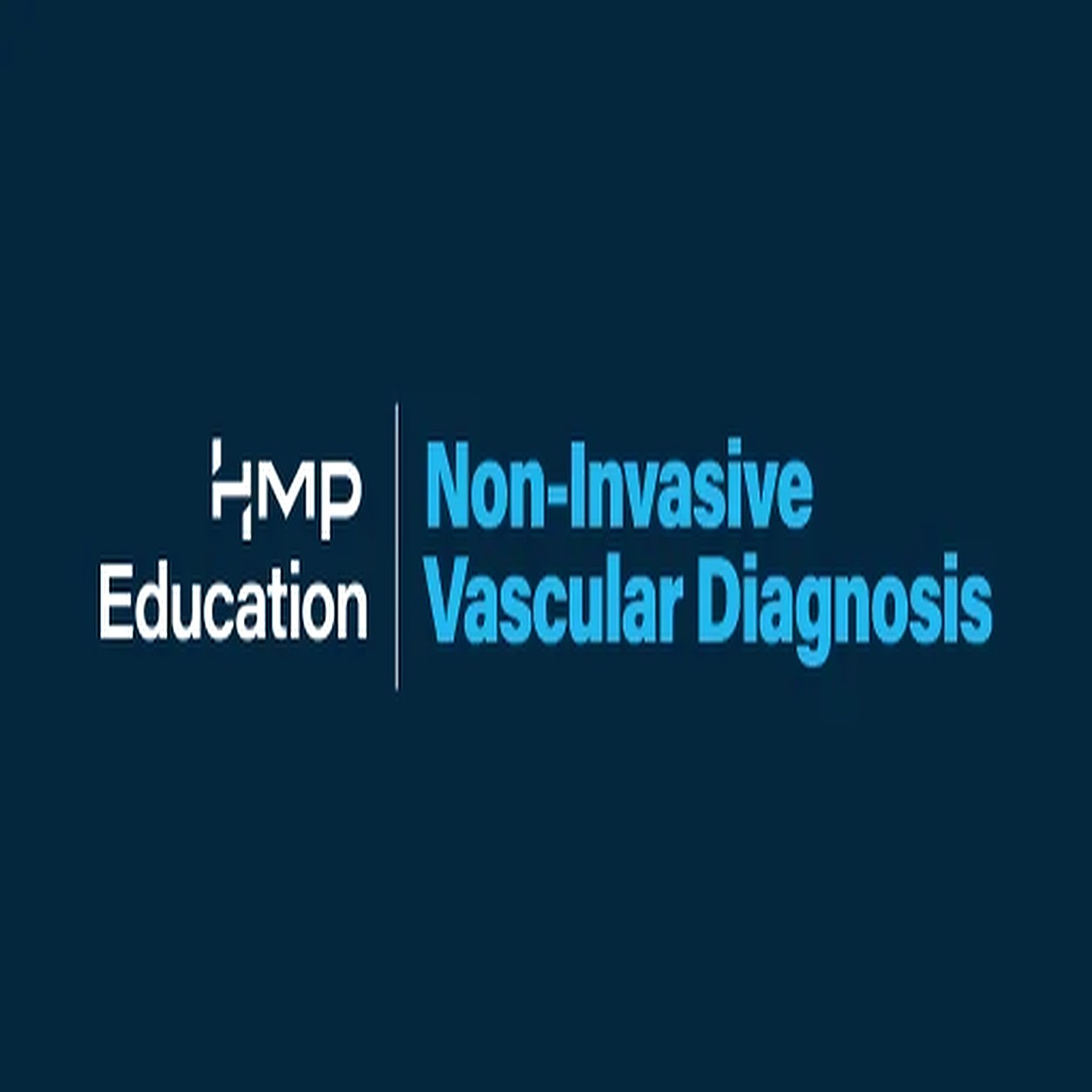 HMP Education Non-Invasive Vascular Diagnosis 2024 HMP Education Non-Invasive Vascular Diagnosis 2024