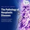 The Pathology of Neoplastic Diseases 2024