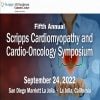 Scripps 5th Annual Scripps Cardiomyopathy and Cardio-Oncology Symposium 2022 Scripps 5th Annual Scripps Cardiomyopathy and Cardio-Oncology Symposium 2022