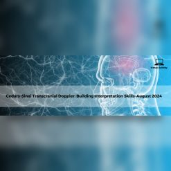 Cedars Sinai Transcranial Doppler Building Interpretation Skills-August 2024
