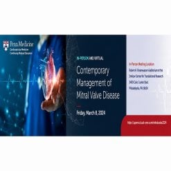 Penn Medicine Contemporary Management of Mitral Valve Disease 2024