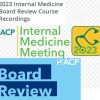 2023 ACP Internal Medicine Board Review Course Recordings 2023 ACP Internal Medicine Board Review Course Recordings