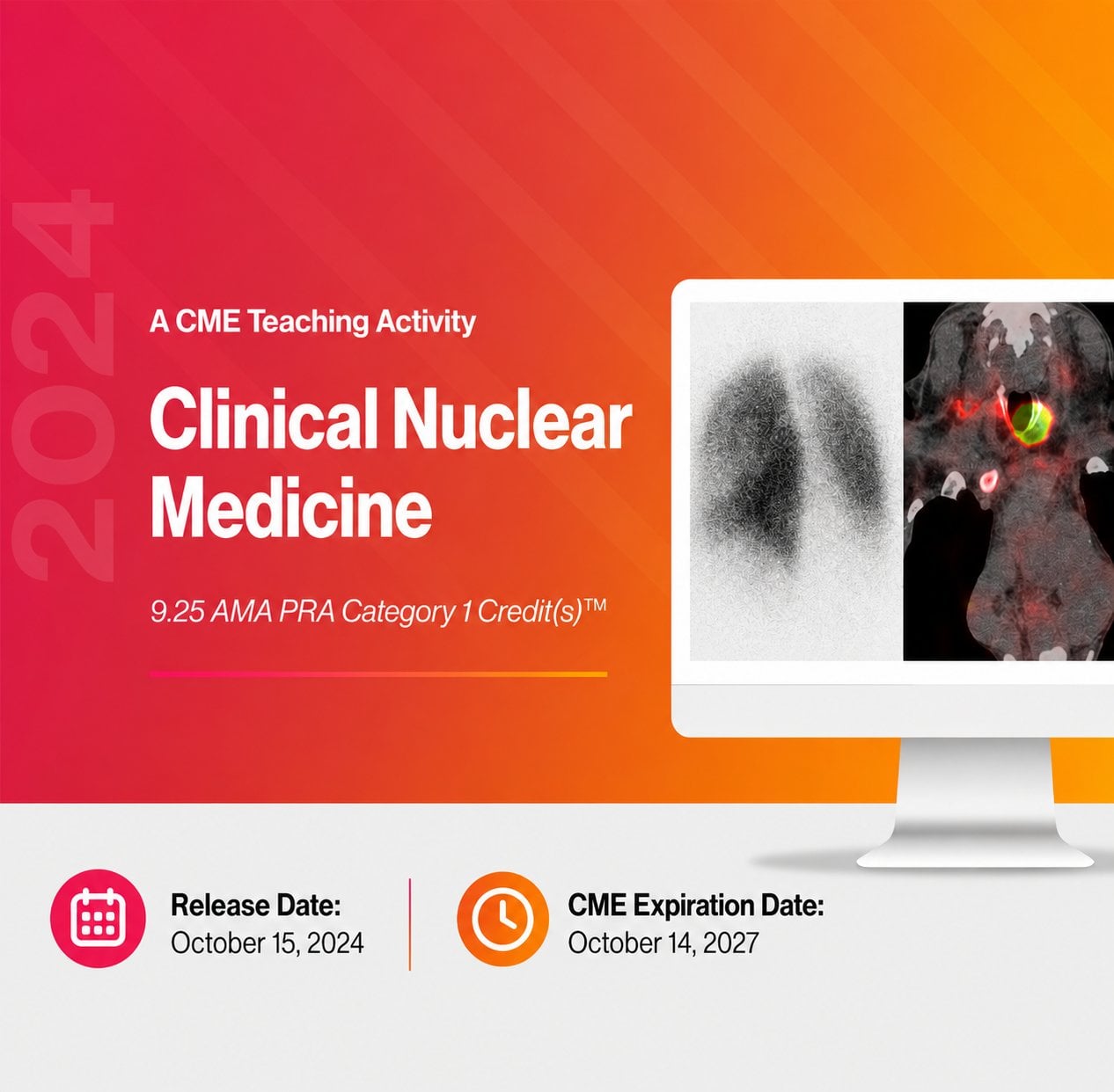 2024 Clinical Nuclear Medicine - A CME Teaching Activity 2024 Clinical Nuclear Medicine - A CME Teaching Activity