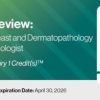 2023 Pathology Review: Head and Neck, Breast and Dermatopathology for the General Pathologist – A CME Teaching Activity 6a824052fafdcab93a041e643ed11f8d pathv23 video masthead 960x335 600x209 1