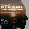 Handbook of Cognitive Behavioral Therapy by Disorder: Case Studies and Application for Adults (EPUB) 9780323857260 2