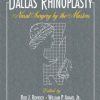 Dallas Rhinoplasty: Nasal Surgery by the Masters, Third Edition Dallas Rhinoplasty: Nasal Surgery by the Masters, Third Edition