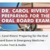 Dr. Carol Rivers’ Preparing for the Oral Board Exam in Emergency Medicine – Includes Text & Audio Dr. Carol Rivers’ Preparing for the Oral Board Exam in Emergency Medicine – Includes Text & Audio