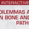 USCAP Dilemmas and Delights in Bone and Soft Tissue Pathology 2023 USCAP Dilemmas and Delights in Bone and Soft Tissue Pathology 2023