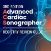 Advanced Cardiac Sonographer Registry Review Guide (3rd Edition) Advanced Cardiac Sonographer Registry Review Guide 3rd Edition