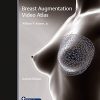 Breast Augmentation Video Atlas, 2nd Edition (Original PDF from Publisher) Breast Augmentation Video Atlas, 2nd Edition