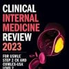 Clinical Internal Medicine Review 2023: For USMLE Step 2 CK and COMLEX-USA Level 2 (USMLE Prep) (ePub) Clinical Internal Medicine Review 2023 For USMLE Step 2 CK and COMLEX USA Level 2 USMLE Prep ePub