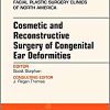 Cosmetic and Reconstructive Surgery of Congenital Ear Deformities, An Issue of Facial Plastic Surgery Clinics of North America (Volume 26-1) (The Clinics: Surgery, Volume 26-1) (Original PDF from Publisher) Cosmetic and Reconstructive Surgery of Congenital Ear Deformities, An Issue of Facial Plastic Surgery Clinics of North America (Volume 26-1) (The Clinics: Surgery, Volume 26-1) (Original PDF from Publisher)
