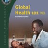 Global Health 101 (Essential Public Health), 4th Edition (Original PDF From Publisher) Global Health 101 Essential Public Health 4th Edition