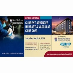 Penn Medicine Current Advances in Heart and Vascular Care 2023