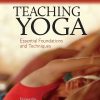 Teaching Yoga: Essential Foundations And Techniques (Original PDF From Publisher) Teaching Yoga Essential Foundations And Techniques Original PDF From Publisher