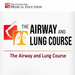 The Center for Medical Education The Airway and Lung Course 2024