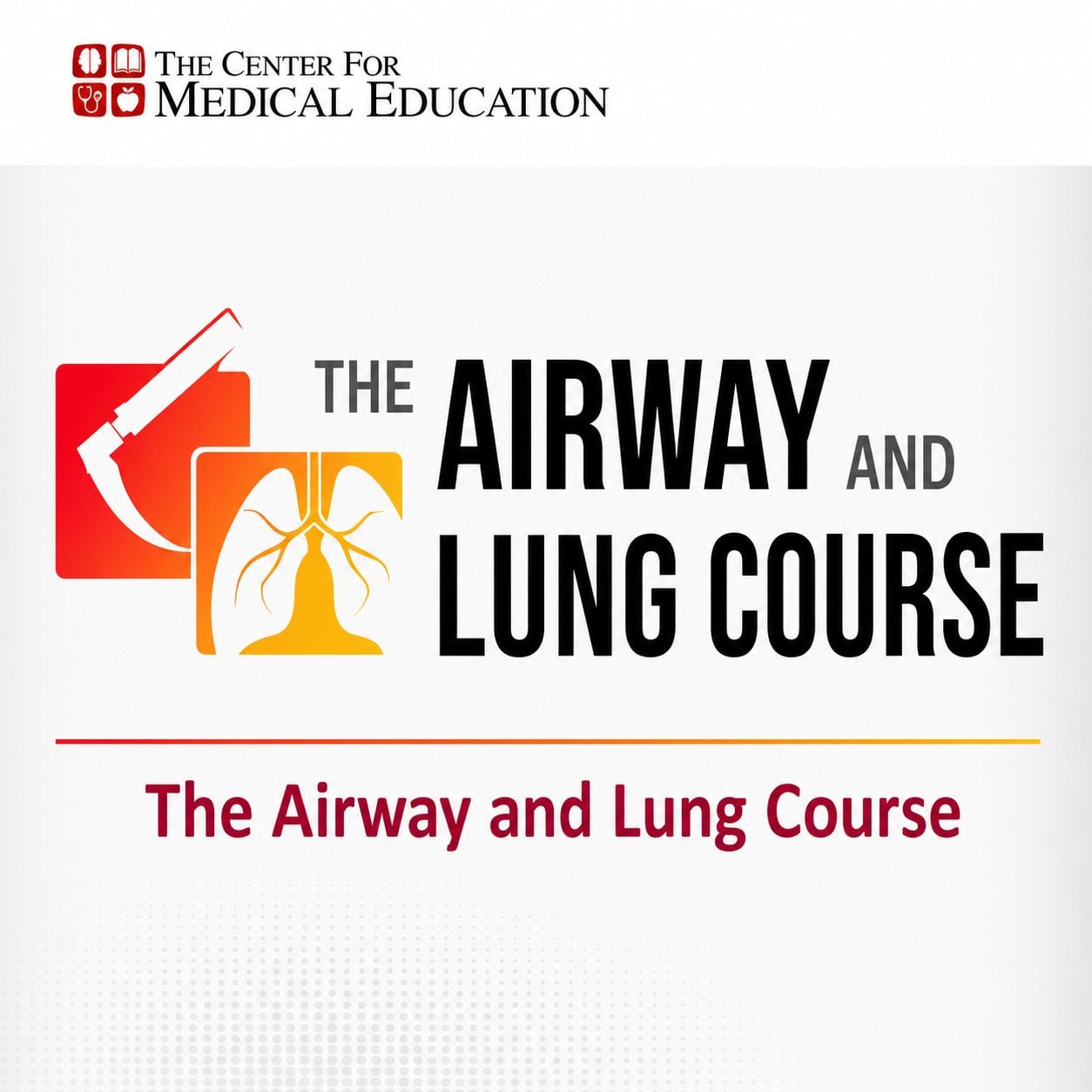 The Center for Medical Education The Airway and Lung Course 2024 The Center for Medical Education The Airway and Lung Course 2024