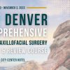 The Denver Comprehensive Oral and Maxillofacial Surgery Board Review Course 2023 The Denver Comprehensive Oral and Maxillofacial Surgery Board Review Course 2023