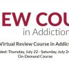 ASAM 2021 Virtual Review Course in Addiction Medicine Recorded: Thursday, July 22 – Saturday, July 24, 2021 On-Demand Course photo 2022 06 16 17 40 05