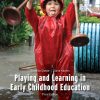 Playing and Learning in Early Childhood Education, 3rd Edition (PDF Book) playing and learning in early childhood education