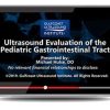 Gulfcoast: Ultrasound Evaluation of the Pediatric Gastrointestinal Tract ultrasound evaluation of the pediatric gastrointestinal tract onlinevideo