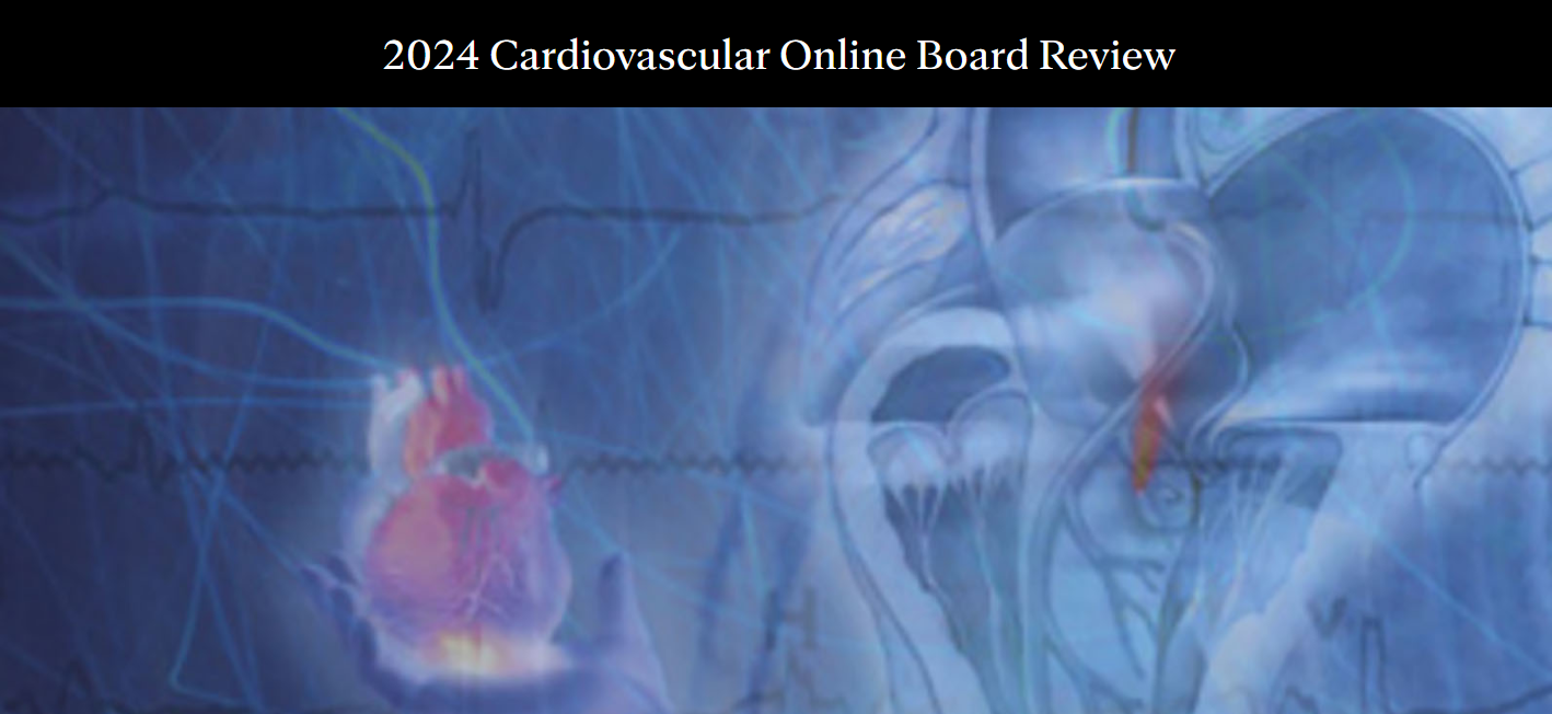 Mayo Clinic 2024 Cardiovascular Online Board Review (Videos + Slides) Mayo Clinic 2024 Cardiovascular Online Board Review