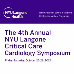 The 4th Annual NYU Langone Critical Care Cardiology Symposium 2024 (Videos)