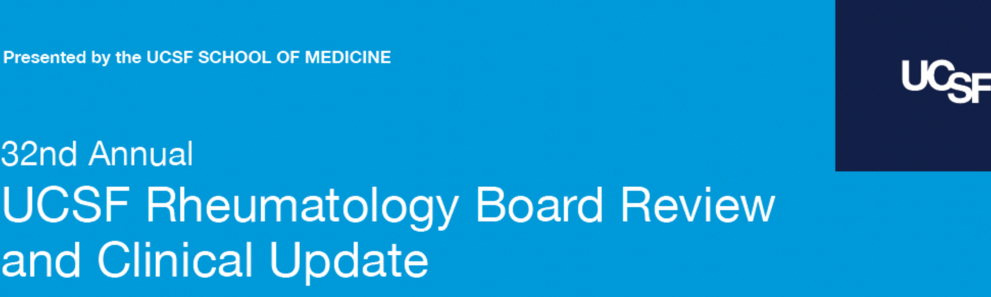 UCSF 32nd Annual Rheumatology Board Review and Clinical Update 2024 UCSF 32nd Annual Rheumatology Board Review and Clinical Update 2024