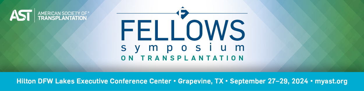 American Society of Transplantation Fellows Symposium on Transplantation 2024 American Society of Transplantation Fellows Symposium on Transplantation 2024