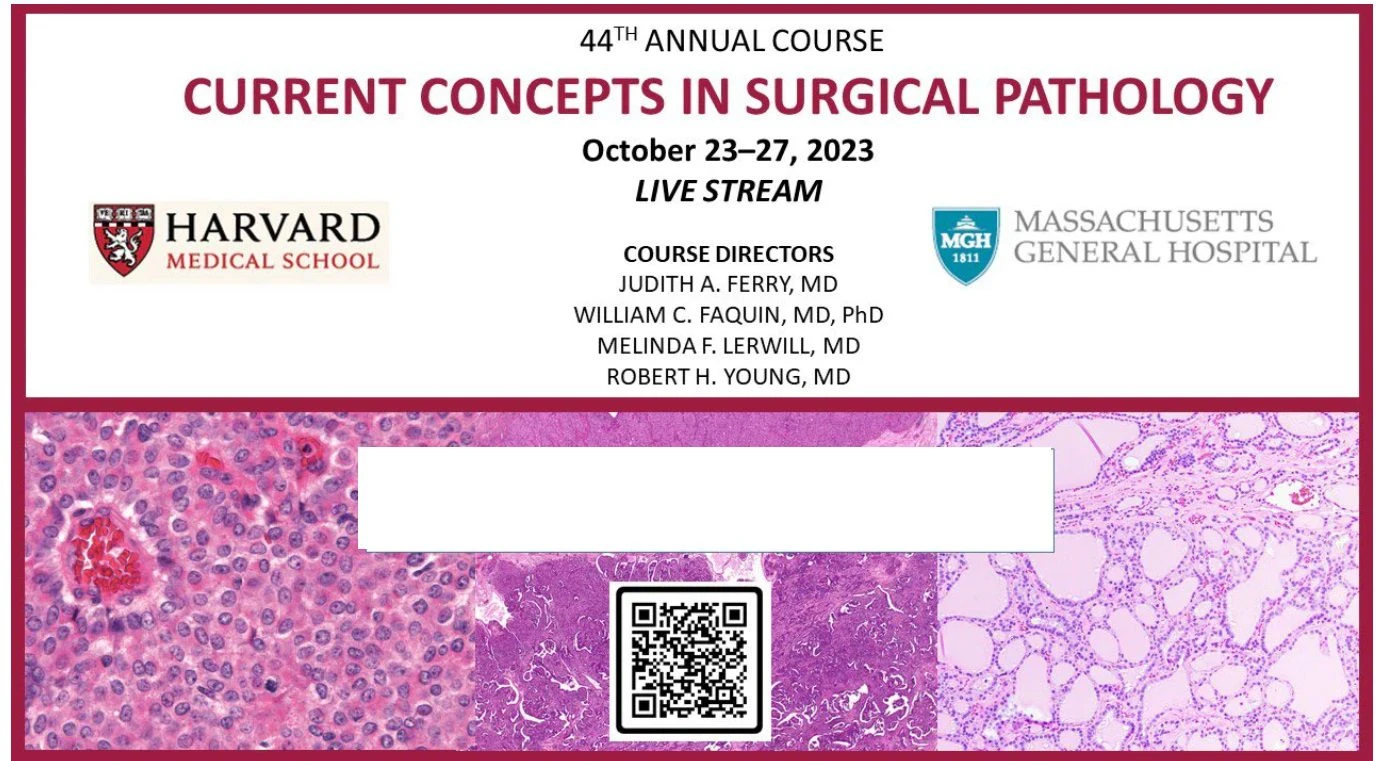 Harvard 44th Annual Current Concepts in Surgical Pathology 2023 Harvard 44th Annual Current Concepts in Surgical Pathology 2023