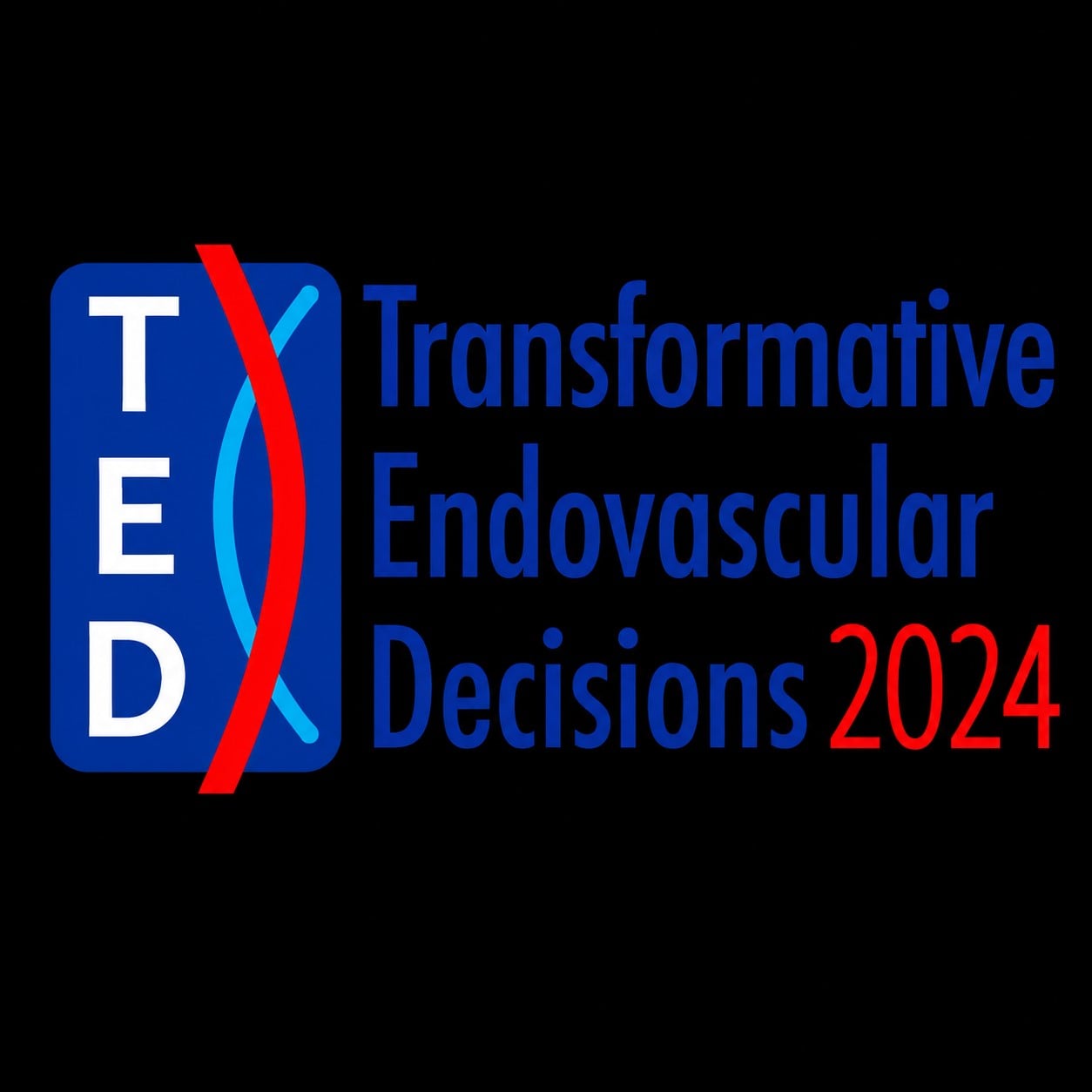 Transformative Endovascular Decisions Conference 2024 Transformative Endovascular Decisions Conference 2024