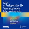 Atlas of Perioperative 3D Transesophageal Echocardiography: Cases and Videos (videos and pdf)