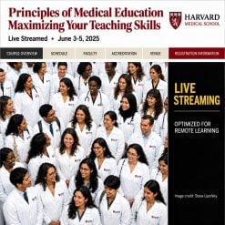 Harvard Principles of Medical Education: Maximizing Your Teaching Skills 2025 -March Edition
