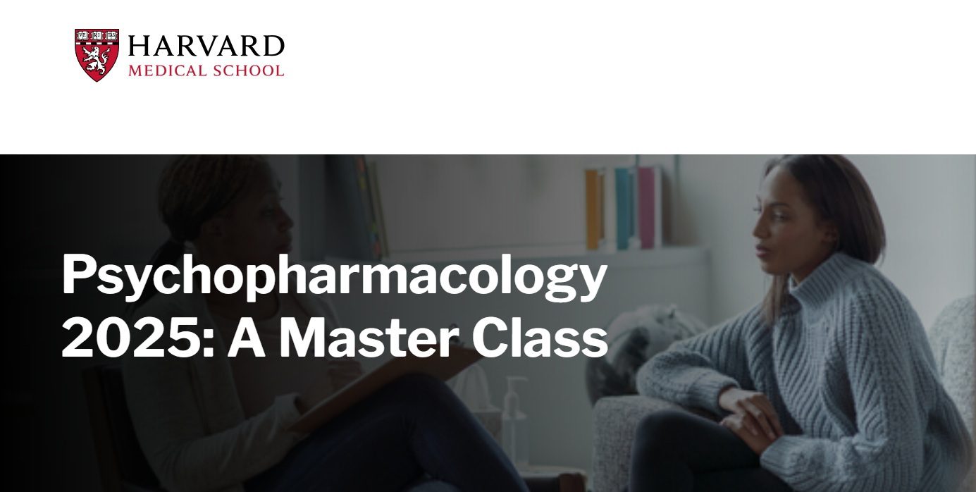 Harvard Psychopharmacology 2025: A Master Class Harvard Psychopharmacology 2025: A Master Class