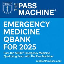 The Passmachine Emergency Medicine Board Review Question Bank 2025