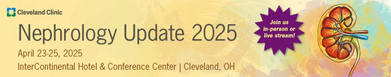 Cleveland Clinic Nephrology Update 2025 Cleveland Clinic Nephrology Update 2025