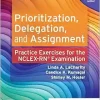Prioritization, Delegation, and Assignment: Practice Exercises for the NCLEX Examination, 6th Edition (EPUB) Prioritization, Delegation, and Assignment: Practice Exercises for the NCLEX Examination, 6th Edition (EPUB)