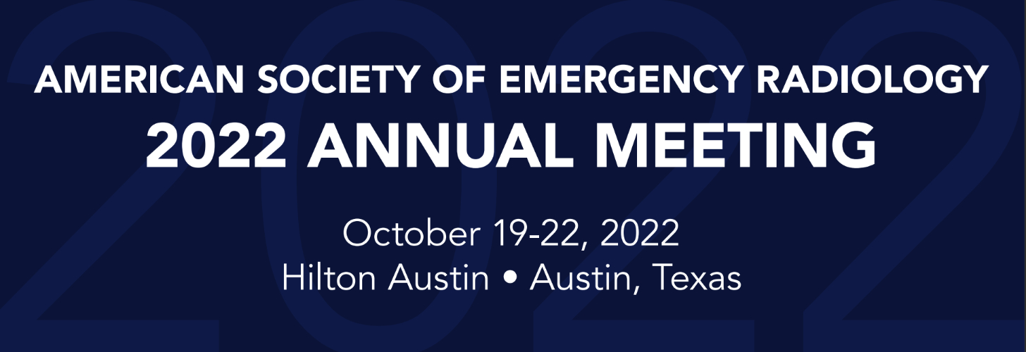 American Society of Emergency Radiology Annual Meeting 2022 American Society of Emergency Radiology Annual Meeting 2022