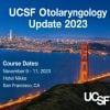 UCSF Otolaryngology Update 2023 Audios UCSF Otolaryngology Update 2023 Audios