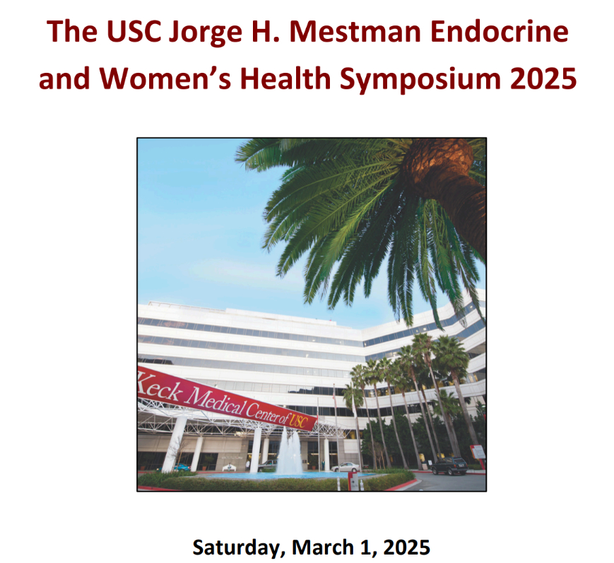 Keck USC Jorge H. Mestman Endocrine in Pregnancy and Women’s Health Symposium 2025 Keck USC Jorge H. Mestman Endocrine in Pregnancy and Women’s Health Symposium 2025