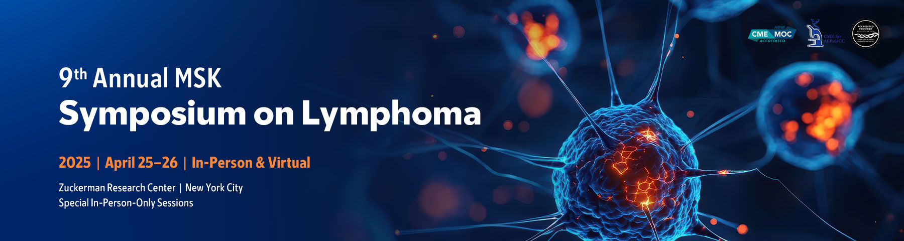 Memorial Sloan Kettering Cancer Center 9th Annual MSK Symposium on Lymphoma 2025 Memorial Sloan Kettering Cancer Center 9th Annual MSK Symposium on Lymphoma 2025