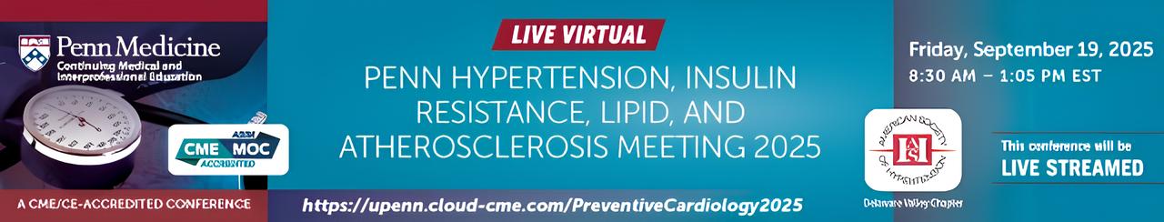 Penn Medicine Penn Hypertension, Insulin Resistance, Lipid, and Atherosclerosis Meeting 2025 Penn Medicine Penn Hypertension, Insulin Resistance, Lipid, and Atherosclerosis Meeting 2025